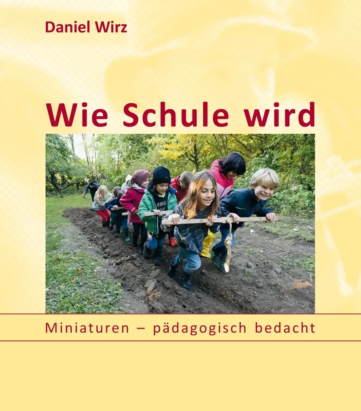 Wie Schule wird. Miniaturen – pädagogisch bedacht